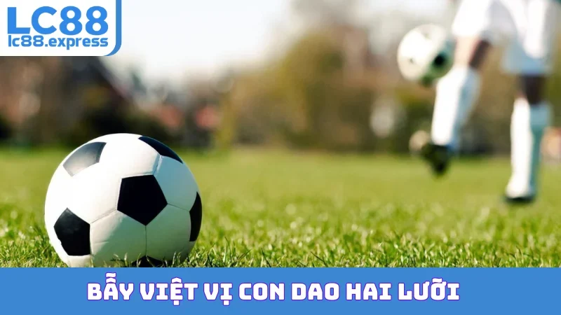 Bẫy việt vị con dao hai lưỡi