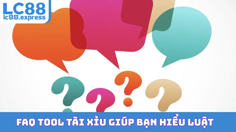FAQ tool tài xỉu giúp bạn hiểu luật