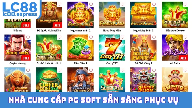 Nhà cung cấp PG Soft sẵn sàng phục vụ